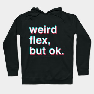 weird flex but ok Hoodie